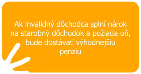 Ak invalidný dôchodca splní nárok na starobný dôchodok a požiada oň, bude dostávať výhodnejšiu penziu