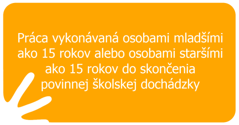 Práca vykonávaná osobami mladšími ako 15 rokov, alebo osobami staršími ako 15 rokov do skončenia povinnej školskej dochádzky