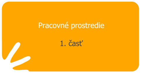 Pracovné prostredie – 1. časť