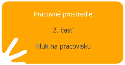 Pracovné prostredie – 2. časť - Hluk na pracovsku