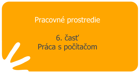 Pracovné prostredie – 6. časť - Práca s počítačom