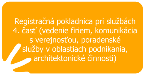 Registračná pokladnica pri službách – 4.časť (vedenie firiem, komunikácia s verejnosťou, poradenské služby v oblasti podnikania, architektonické činnosti)