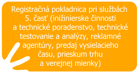 Registračná pokladnica pri službách – 5.časť (inžinierske činnosti a technické poradenstvo, technické testovanie a analýzy, reklamné agentúry, predaj vysielacieho času, prieskum trhu a verejnej mienky)