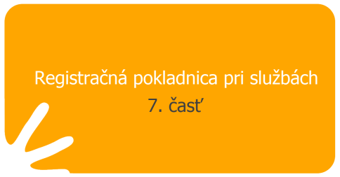 Registračná pokladnica pri službách – 7.časť (cestovné agentúry, cestoavné kancelárie, rezervačné služby, súkromné bezpečnostné služby, bezpečnostné systémy a pátracie služby)