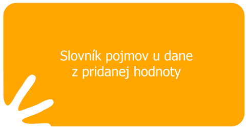 Slovník pojmov u dane z pridanej hodnoty